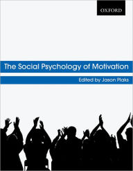 The Social Psychology of Motivation - Jason Plaks