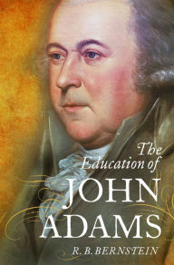The Education of John Adams R. B. Bernstein Author
