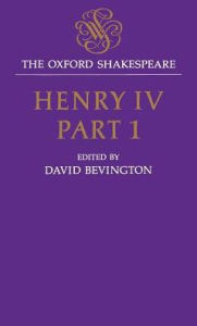 Henry IV, Part I: The Oxford ShakespeareHenry IV, Part I William Shakespeare Author