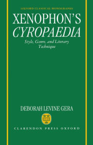 Xenophon's Cyropaedia: Style, Genre, and Literary Technique Deborah Levine Gera Author