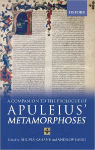 A Companion to the Prologue to Apuleius' Metamorphoses Ahuvia Kahane Editor