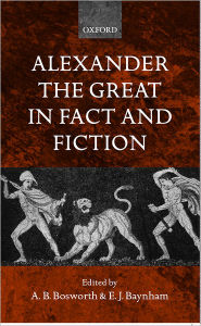 Alexander the Great in Fact and Fiction A. B. Bosworth Editor