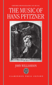 The Music of Hans Pfitzner John Williamson Author