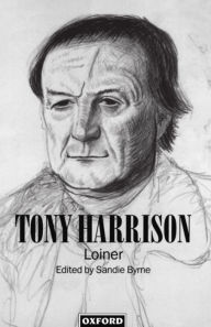 Tony Harrison: Loiner Sandie Byrne Editor