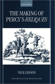 The Making of Percy's Reliques Nick Groom Author