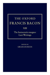The Instauratio Magna: Last Writings Francis Bacon Author