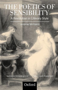 The Poetics of Sensibility: A Revolution in Literary Style Jerome McGann Author