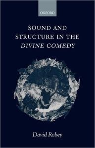 Sound and Structure in the Divine Comedy David Robey Author