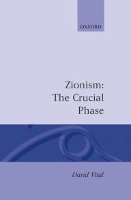 Zionism: The Crucial Phase David Vital Author