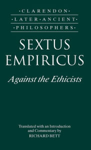 Sextus Empiricus: Against the Ethicists: (Adversus Mathematicos XI) Sextus Empiricus Author