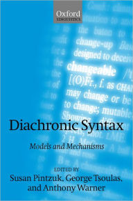 Diachronic Syntax: Models and Mechanisms Susan Pintzuk Editor