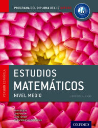 IB Estudios Matematicos Libro del Alumno: Programa del Diploma del IB Oxford Peter Blythe Author