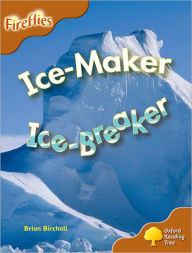 Oxford Reading Tree: Level 8: Fireflies: Ice-Maker, Ice-Breaker Brian Birchall Author
