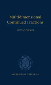 Multidimensional Continued Fractions Fritz Schweiger Author