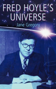 Fred Hoyle's Universe Jane Gregory Author