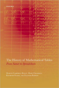 The History of Mathematical Tables: From Sumer to Spreadsheets Martin Campbell-Kelly Editor