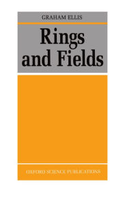 Rings and Fields Graham Ellis Author