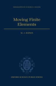 Moving Finite Elements M. J. Baines Author