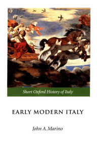 Early Modern Italy: 1550-1796 John A. Marino Editor