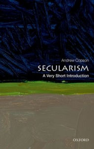 Secularism: A Very Short Introduction Andrew Copson Author