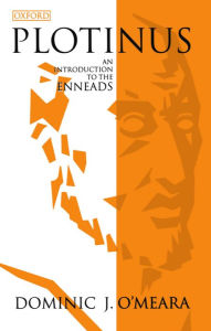Plotinus: An Introduction to the Enneads Dominic J. O'Meara Author