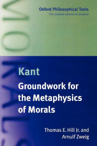 Groundwork for the Metaphysics of Morals Immanuel Kant Author