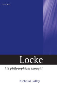 Locke: His Philosophical Thought Nicholas Jolley Author