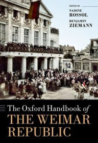 The Oxford Handbook of the Weimar Republic Nadine Rossol Editor
