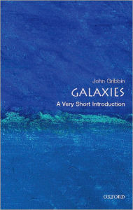Galaxies: A Very Short Introduction John Gribbin Author