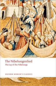 The Nibelungenlied: The Lay of the Nibelungs Cyril Edwards Author