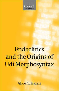 Endoclitics and the Origins of Udi Morphosyntax Alice C. Harris Author