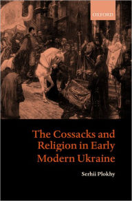 The Cossacks and Religion in Early Modern Ukraine Serhii Plokhy Author