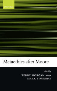 Metaethics after Moore Terry Horgan Editor