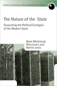 The Nature of the State: Excavating the Political Ecologies of the Modern State Mark Whitehead Author