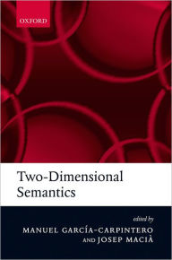 Two-Dimensional Semantics Manuel Garcia-Carpintero Editor