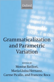 Grammaticalization and Parametric Variation Montserrat Batllori Editor