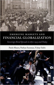 Emerging Markets and Financial Globalization: Sovereign Bond Spreads in 1870-1913 and Today Paolo Mauro Author
