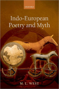 Indo-European Poetry and Myth M. L. West Author