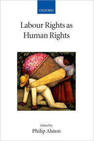 Labour Rights As Human Rights Philip Alston Editor