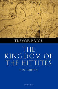 The Kingdom of the Hittites Trevor Bryce Author