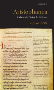 Aristophanea: Studies on the Text of Aristophanes N. G. Wilson Author