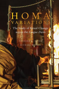 Homa Variations: The Study of Ritual Change across the Longue Durée Richard K. Payne Editor