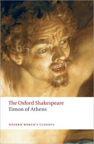 Timon of Athens: The Oxford Shakespeare William Shakespeare Author