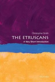 The Etruscans: A Very Short Introduction Christopher Smith Author