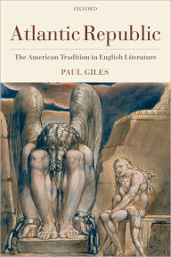 Atlantic Republic: The American Tradition in English Literature Paul Giles Author