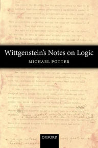 Wittgenstein's Notes on Logic Michael Potter Author