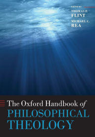 The Oxford Handbook of Philosophical Theology Thomas P. Flint Editor