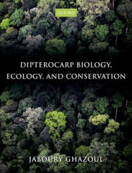 Dipterocarp Biology, Ecology, and Conservation Jaboury Ghazoul Author