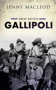 Gallipoli: Great Battles Series Jenny Macleod Author