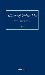 History of Universities: Volume XXVI/1 Mordechai Feingold Author